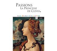 Passions. La princesse de Clèves. - Jean-Michel Delacomptée - Arlea - Poche - Biographie
