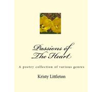 Passions Of The Heart: A Poetry Collection Of Various Genres