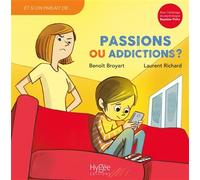 Passions ou addictions ? - Benoît Broyart - Hygee - broché - Album jeunesse