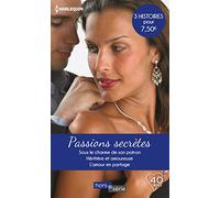 Passions secrètes: Sous le charme de son patron-Héritière et amoureuse-L'amour en partage