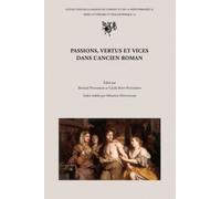 Passions, Vertus Et Vices Dans L'ancien Roman