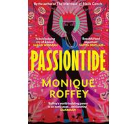 Passiontide: A Caribbean story of friendship, love and revolution from the author of The Mermaid of Black Conch