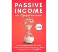Passive Income And Aggressive Retirement