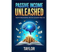 Passive Income Unleashed: KDP Publishing with Gemini Pro AI