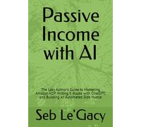 Passive Income with AI: The Lazy Author's Guide to Mastering Amazon KDP, Writing E-Books with ChatGPT, and Building an Automated Side Hustle