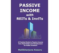 PASSIVE INCOME with REITs & InvITs: A practical Guide to Passive Income from Real Estate and Infrastructure for Indian Investors