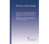 Passive solar energy: Hearing before the Subcommittee on Oversight and Investigations of the Committee on Interstate and Foreign Commerce, House of ... Congress, second session, August 11, 1978