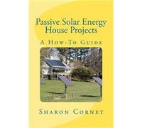 Passive Solar Energy House Projects A HowTo Guide - Sharon L Cornet - Amazon Digital Services LLC KDP - Livre en Anglais Sharon L CornetSharon L Cornet (Auteur)