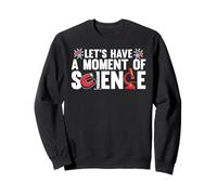 Passons Un Moment Scientifique Humour Nerd Sweatshirt