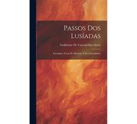 Passos Dos Lusíadas: Estudados À Luz Da Mitolojía E Do Orientalismo