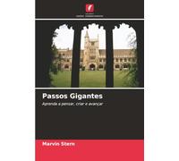 Passos Gigantes: Aprenda a pensar, criar e avançar