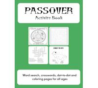 Passover Activity Book: Crosswords, Word Search, Join the dots puzzles and coloring pages about the Passover Holiday | 8.5X11 inches | A Jewish Holiday gift for kids, teens and Adults