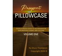 Passport Pillowcase: Your Ultimate Guide to Accommodation, Exploration, Cuisine, and Culture