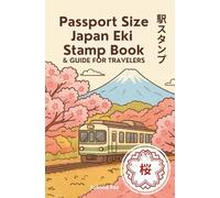 Passport Size Japan Eki Stamp Book & Guide for Travelers: Collect 77 Single-Sided Stamps from Train Stations, Perfect for Rail Fans, Route Tracking and Journey Documentation