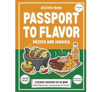 Passport to Flavor Mexico and Jamaica: Explore Mexico and Jamaica with Large Print Word Searches, Crosswords, and Trivia: A Culinary Travel Puzzle Book for Adults