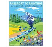 Passport To Painting: How To Paint Retro-Style Travel Poster Art