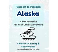 Passport to Paradise Alaska: A Fun Keepsake for Your Cruise Adventure