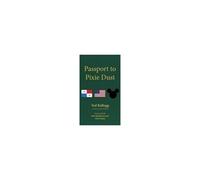 Passport To Pixie Dust: My 32 Years With The Walt Disney Company Paperback Book By Ted Kellogg