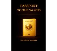 Passport to the World Adventure Blank Notebook for Global Adventures