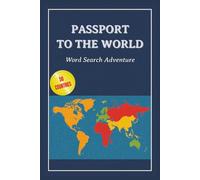 Passport to the World - Word Search Adventure: 50 engaging world-themed word search puzzles From continents and countries to famous cities, foods, festivals, and natural wonders.