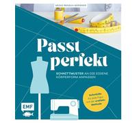 Passt perfekt - Schnittmuster an die eigene Körperform anpassen Enger, weiter, länger, kürzer: Soforthilfe für jede Figur mit der Crafteln-Methode - Meike Rensch-Bergner - Edition Michael Fischer - eb