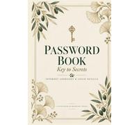 Password Book: Key to Secrets: Internet Addresses & Login Details Organizer with Personal Notes