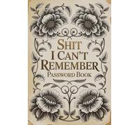 Password Book: Shit I Can’t Remember - An Alphabetical Internet Organizer Notebook with Funny Quotes for Adults, Women, Moms & Seniors