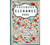 Password Elegance Book: Elegant Password Organizer with Full-Color Pages: Internet address and Password Keeper Log Book with Alphabetical Tabs in Large Print/Pocket Size (6''x9'')