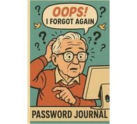 Password Journal: OOPS! I FORGOT AGAIN: Funny Internet Password Organizer for Seniors, Web Address Keeper, Login Tracker, Gag Gift for Forgetful People