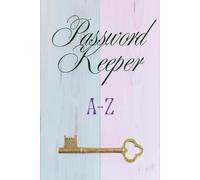 Password Keepers a-z: 120-page single-color password notebook to keep all your website, app, email, and banking passwords organized A-Z, with extra space and a final summary page for quick reference.”