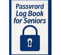 Password Log Book for Seniors: Internet Address, Username & Password Organizer | Keep Your Passwords Safe & Organized in One Place