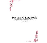 Password Log Book for Women: Internet & Online Account Tracker, Password Organizer Notebook: Organize All Your Passwords Safely - Perfect for Busy Moms, College Students, and Professionals