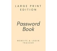 Password Log Book Large Print: Alphabetical Internet Address & Login Organizer for Seniors