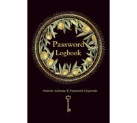 Password Logbook: A Simple and Secure Internet Address & Password Organizer, 120 pages, 6"x9": Easy to Use for Home & Office
