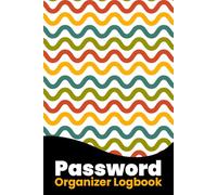 Password Organizer Logbook: Secure Your Digital Life: 120 Pages to Track and Organize Passwords