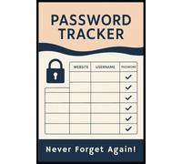 Password Tracker Journal: Securely Organize All Your Login Details & Never Forget a Password Again: Keep All Your Important Passwords Safe, Organized, ... 80 Pages for Website Logins, Emails & More
