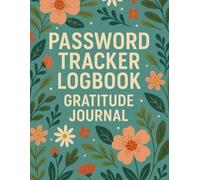 Password Tracker Logbook Gratitude Journal: Keep Your Logins Safe and Your Mind Positive 2 in1 Organizer 8.5 x 11