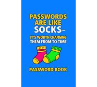 Passwords Are Like Socks - It's Worth Changing Them From Time To Time: Funny Password Book: Internet Address and Logbook with Alphabetical Tabs, Small 5x8 Inch Login Organizer and Website Keeper