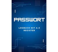 Passwort Buch Deutsch & Passwort Logbuch - Für Computer, WLAN & Online-Konten: Passwort Organizer mit ABC Register, Notizbuch für Passwörter und PINs, sicher & offline verfügbar