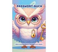 Passwort-Buch - Mein sicherer Tresor für Logins & E-Mails - 110 Seiten zum Ausfüllen: Inklusive Tipps zum Erstellen von sicheren Passwörtern und Platz für Websites, Benutzernamen und Passwörtern