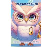 Passwort-Buch - Mein sicherer Tresor für Logins & E-Mails - 110 Seiten zum Ausfüllen: Inklusive Tipps zum Erstellen von sicheren Passwörtern und Platz für Websites, Benutzernamen und Passwörtern
