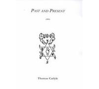 Past and Present, 1909 Thomas Carlyle (Auteur)