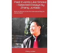 Past Events Like Smoke -Selected Essays by Zhang Junbiao: Works by Winners of the First International Bing Xin Literary Award
