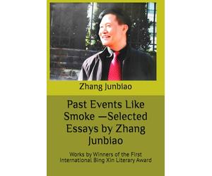 Past Events Like Smoke -Selected Essays by Zhang Junbiao: Works by Winners of the First International Bing Xin Literary Award