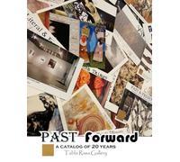 Past Forward A Catalog of 20 years: Archive of Art at Tabla Rasa Gallery