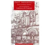 Past Imperfect by Lawrence W. Towner Alfred F. Young, Lawrence W. Towner, Robert W. Karrow (Auteur)