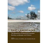 Past Landscapes: The Dynamics Of Interaction Between Society, Landscape, And Culture