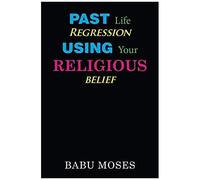 Past Life Regression Using Your Religious Belief