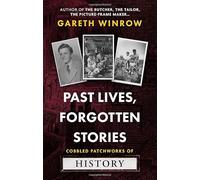 Past Lives, Forgotten Stories: Cobbled Patchworks of History