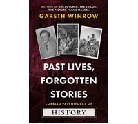 Past Lives, Forgotten Stories Cobbled Patchworks of History - Gareth Winrow - Book Guild Publishing - ebook (ePub) - Livre